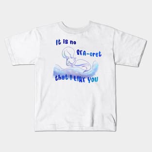 It is no SEA-cret that I like you Kids T-Shirt